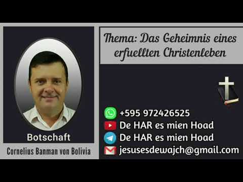 Botschaft: Cornelius Banman von Bolivia - Thema: Das Geheimnis eines erfüllten Christenleben