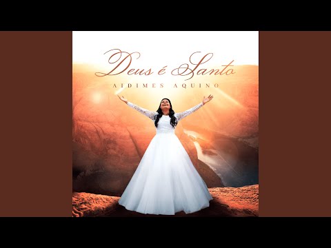 Deus É Santo - Aidimes Aquino
