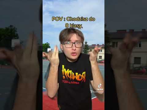 POV : Chodzisz do 8 klasy