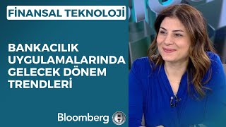 Finansal Teknoloji - Bankacılık Uygulamalarında Gelecek Dönem Trendler