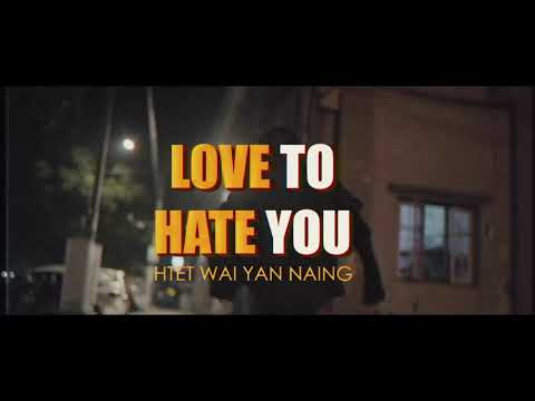 Love To Hate You  htet wai yan naing
