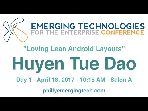 Philly ETE 2017 #1 - Loving Lean Android Layouts - Huyen Tue Dao