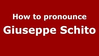 How to pronounce Giuseppe Schito