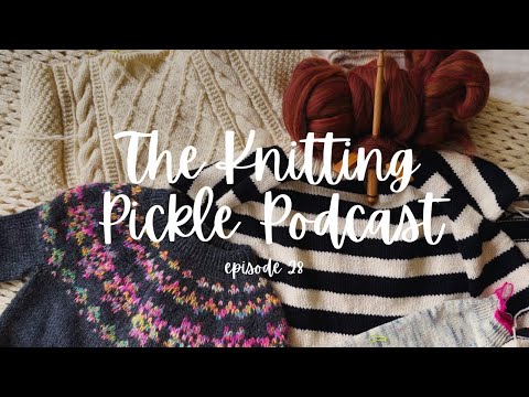 The Knitting Pickle Podcast - Ep 28 - A special announcement and lots of wips!