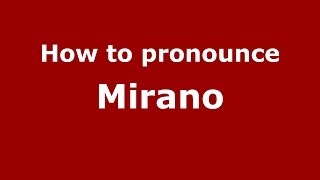 How to pronounce Mirano