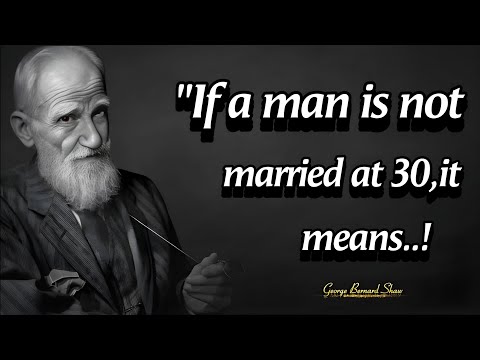 If A Man Is Single At 30,It means | Timeless Wisdom: The Best George Bernard Shaw Quotes