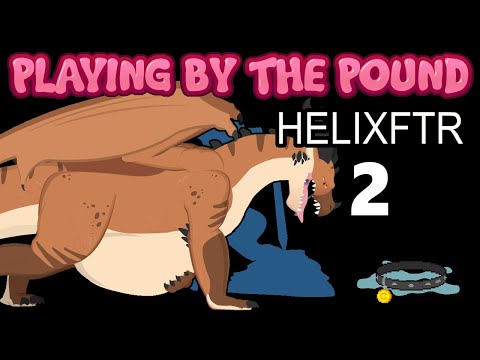 Playing by the Pound | Helixftr (Part 2)