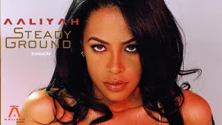 Aaliyah - Steady Ground (TRADUÇÃO/LEGENDADA EM PT-BR)