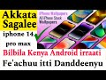 Akkata Sagalee Ykn Xirrii Iphone 14 Pro Max Bilbila Kenya Android Irraati Fe Achuu Itti Danddeenyu