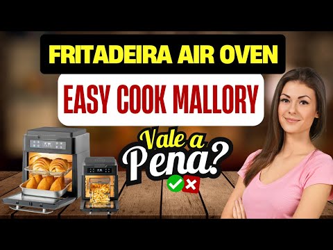 Fritadeira Air Oven Easycook Mallory 1500 Watts VALE A PENA?