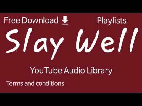 Slay Well | YouTube Audio Library