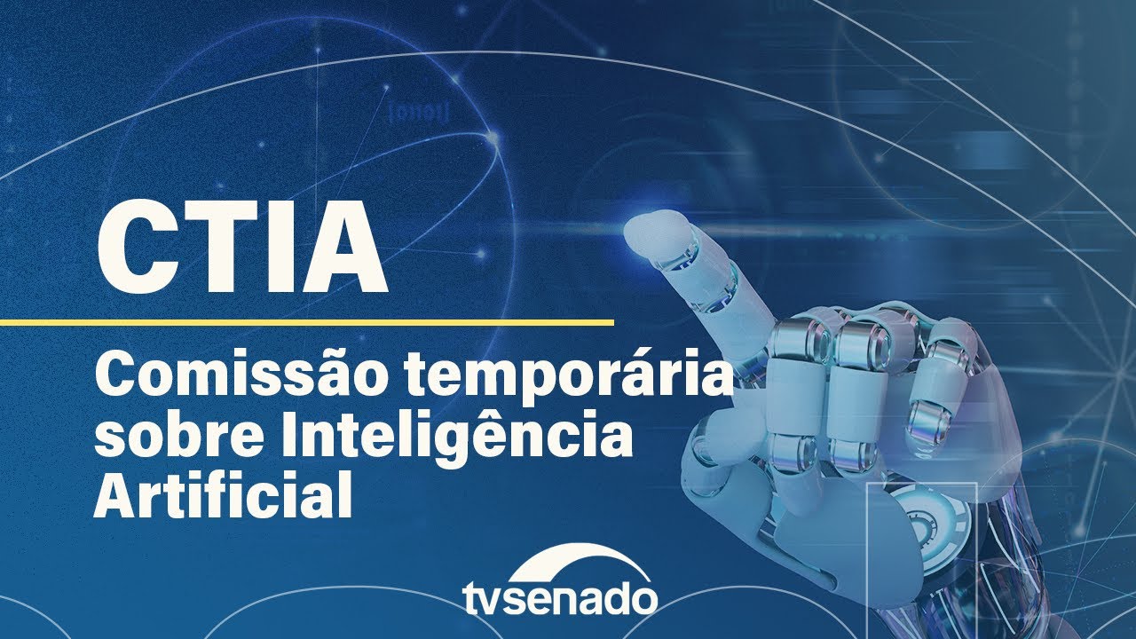 Comissão sobre Inteligência Artificial analisa regulamentação da IA – 9/7/24