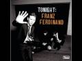 Franz Ferdinand- The Vaguest Of Feeling 