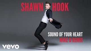 Shawn Hook - Sound of Your Heart Remixes (Mike D Remix (Audio Only))