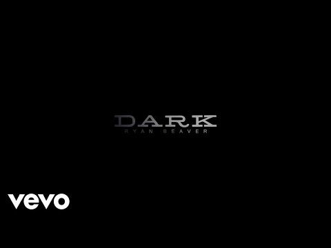 Ryan Beaver - Dark (Official Video)