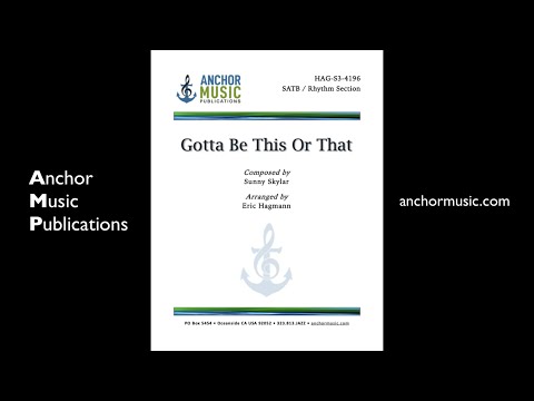 Gotta Be This Or That (SATB Vox) - Anchor Music Score Video