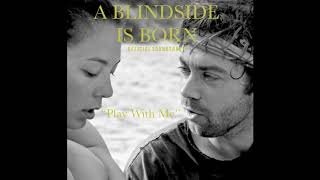 A Blindside Is Born - &quot;Play With Me&quot;