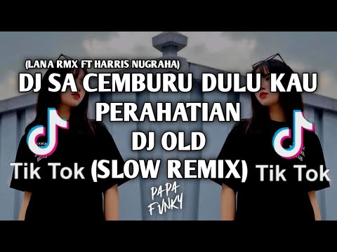DJ sa cemburu dulu kau perhatian (DJ OLD) SLOW REMIX ( LANA RMX FT HARRIS NUGRAHA)