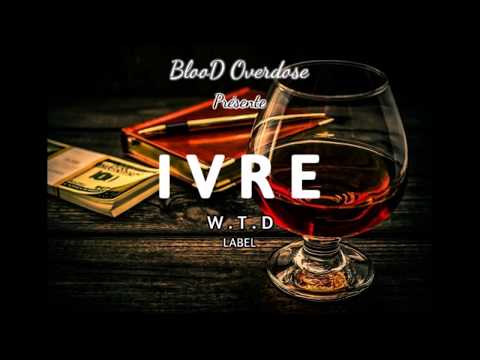 W.T.D LABEL OFFICIEL - BlooD Overdose - Ivre (Extrait)