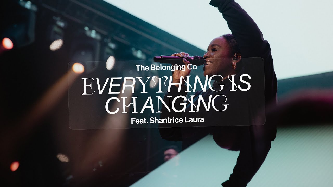 Everything Is Changing (feat. Shantrice Laura) // The Belonging Co