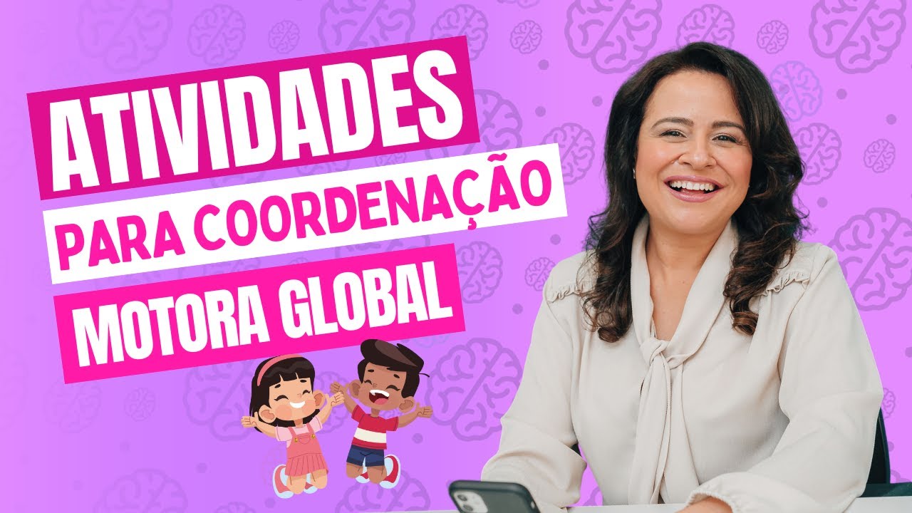 Atividades Para Trabalhar a Coordenação Motora Global das Crianças