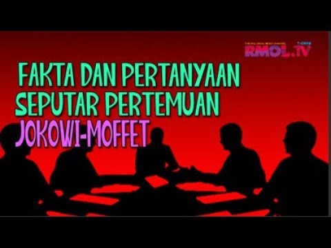 Fakta Dan Pertanyaan Seputar Pertemuan Jokowi-Moffet