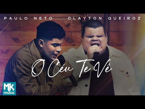 Paulo Neto e Clayton Queiroz - O Céu Te Vê (Ao Vivo) (Clipe Oficial MK Music)