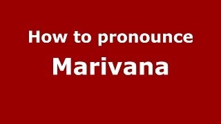 How to pronounce Marivana