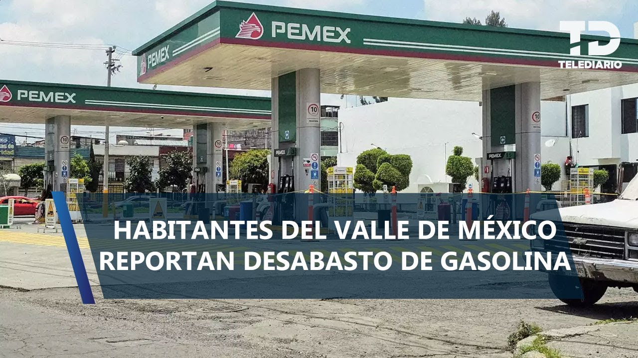 ¿Qué se sabe sobre el desabasto de gasolina en México?