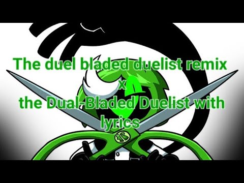 The Dual-Bladed Duelist mashup (remix/lyrics)