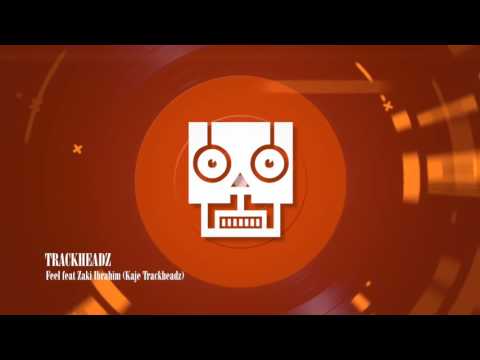 Trackheadz - Feel feat Zaki Ibrahim (Kaje Trackheadz Remix)