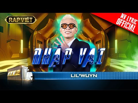 Lil' Wuyn - Nhập Vai - Team Rhymastic | Rap Việt - Mùa 2 [MV Lyrics]
