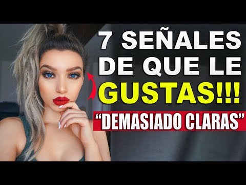 6 Señales Demasiado Claras De Que Le Gustas A Una Mujer | Video