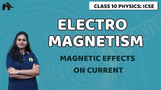 Electro-Magnetism Class 10 ICSE Physics | Selina Chapter 10 | Magnetic Effects of Current