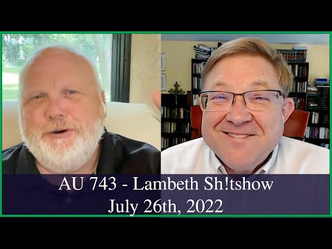 Anglican Unscripted 743 - Lambeth Sh!tshow