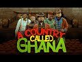 A COUNTRY CALLED GHANA FULL STORY A Must Watch Ghana Movies