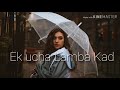 Ek Ucha Lamba Kad New Status Video