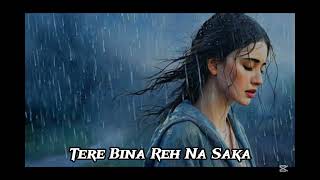 Download lagu Tere Bina Reh Na Saka | Slowed & Reverb | mp3 Download lagu Tere Bina Reh Na Saka | Slowed & Reverb | mp3
