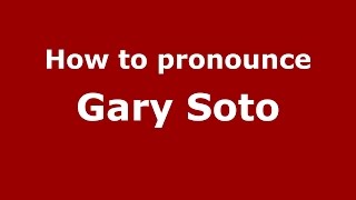 How to pronounce Gary Soto