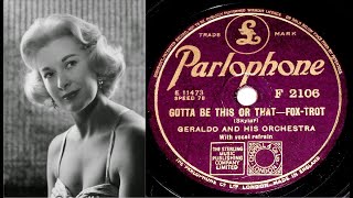 78 RPM – Geraldo &amp; Orchestra with Carole Carr – Gotta Be This Or That (1945)