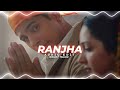 ranjha - b praak - jasleen royal ( edit audio )