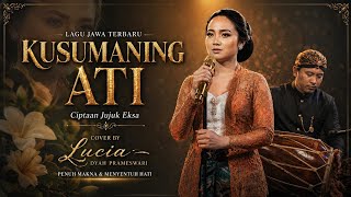 Download lagu KUSUMANING ATI – Lucia Dyah Prameswari (Cover) | Ciptaan Jujuk Eksa | Full Emosi! mp3