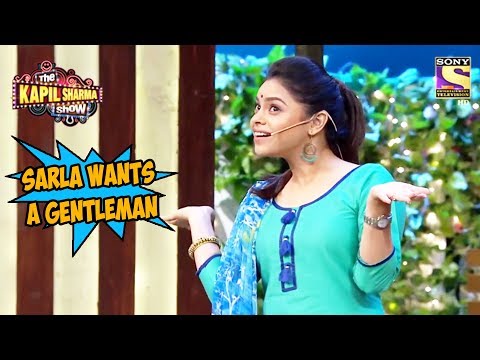 Sarla Wants A Gentleman - The Kapil Sharma Show