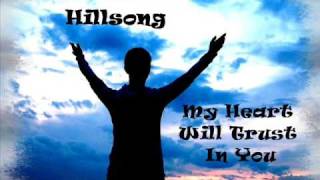 Hillsong - My Heart Will Trust In You