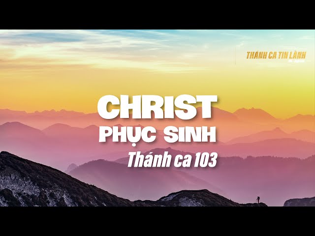 THÁNH CA 103 | CHRIST PHỤC SINH | KARAOKE THÁNH CA TIN LÀNH