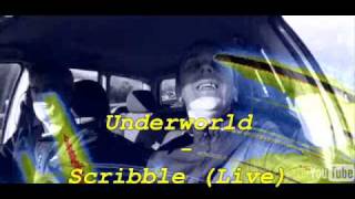UNDERWORLD - SCRIBBLE (LIVE!)