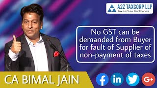 No GST can be demanded from Buyer for fault of Supplier of non-payment of taxes || CA Bimal Jain