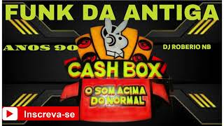 FUNK DA ANTIGA /EQUIPE CASH BOX  ANOS 90#funkdasantigas