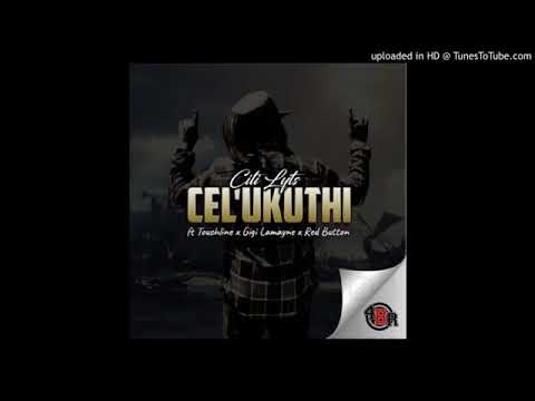Dj Citi Lyts – Cel’Ukuthi Ft  Touchline Gigi Lamayne  Red Button