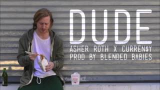Asher Roth - Dude (ft. Curren$y) (Prod. Blended Babies)